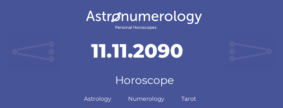Horoscope for birthday (born day): 11.11.2090 (November 11, 2090)