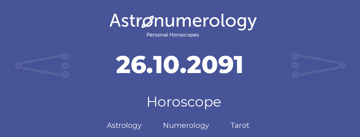 Horoscope for birthday (born day): 26.10.2091 (Oct 26, 2091)