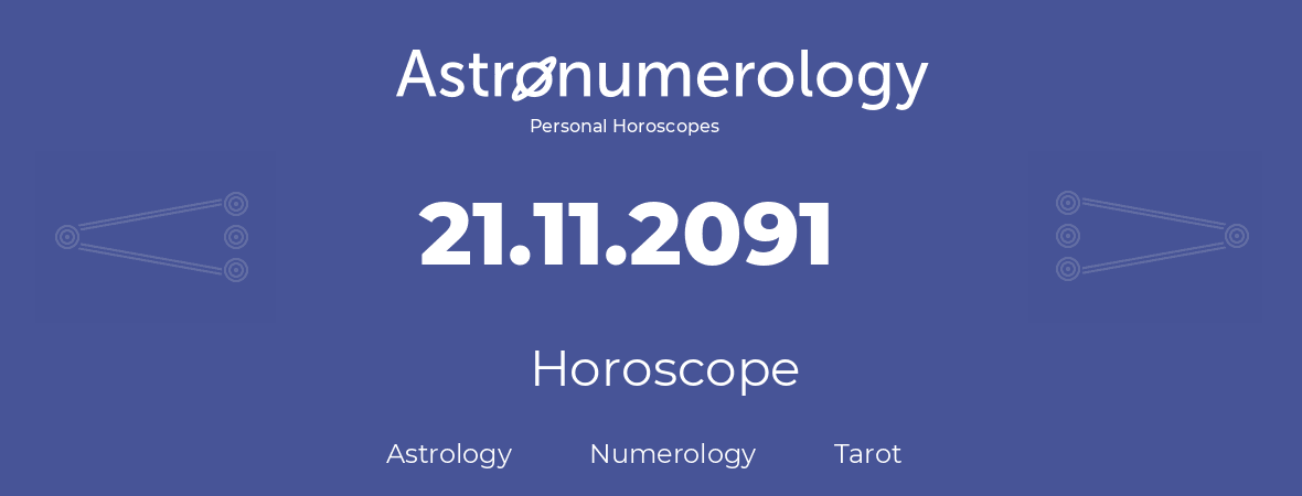 Horoscope for birthday (born day): 21.11.2091 (November 21, 2091)