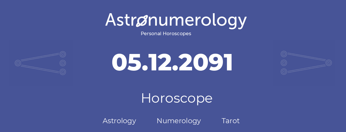 Horoscope for birthday (born day): 05.12.2091 (December 05, 2091)