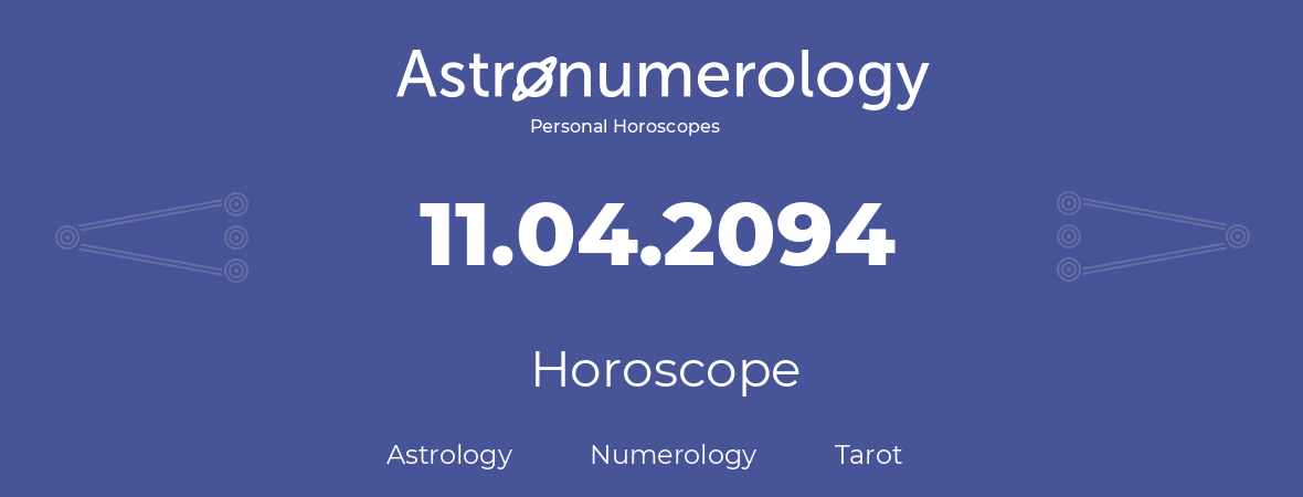 Horoscope for birthday (born day): 11.04.2094 (April 11, 2094)