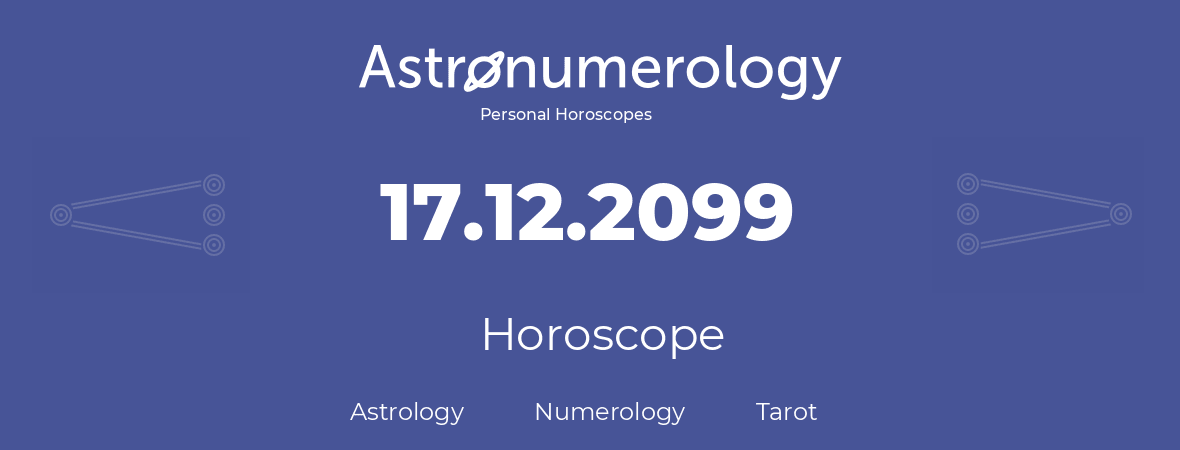 Horoscope for birthday (born day): 17.12.2099 (December 17, 2099)