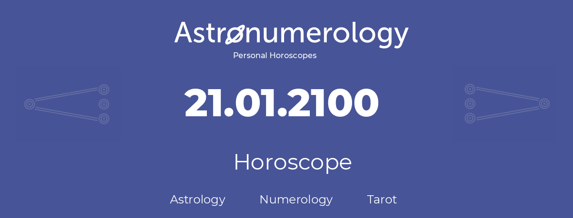 Horoscope for birthday (born day): 21.01.2100 (January 21, 2100)