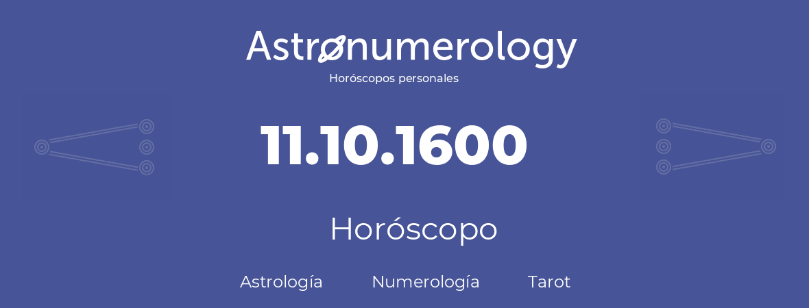 Fecha de nacimiento 11.10.1600 (11 de Octubre de 1600). Horóscopo.