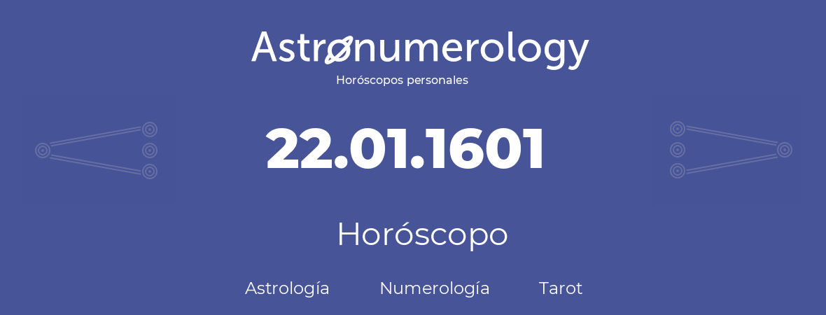 Fecha de nacimiento 22.01.1601 (22 de Enero de 1601). Horóscopo.