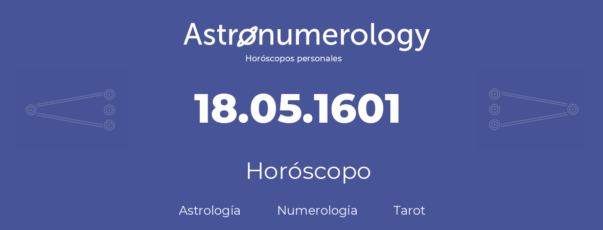 Fecha de nacimiento 18.05.1601 (18 de Mayo de 1601). Horóscopo.