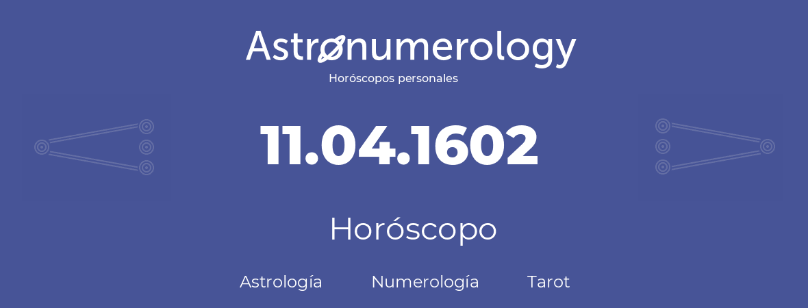 Fecha de nacimiento 11.04.1602 (11 de Abril de 1602). Horóscopo.