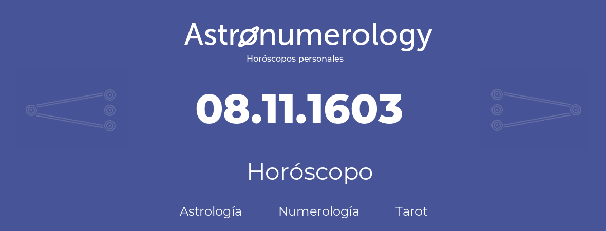 Fecha de nacimiento 08.11.1603 (8 de Noviembre de 1603). Horóscopo.