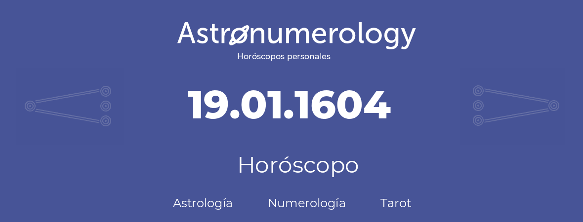 Fecha de nacimiento 19.01.1604 (19 de Enero de 1604). Horóscopo.