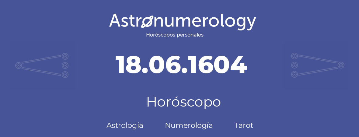 Fecha de nacimiento 18.06.1604 (18 de Junio de 1604). Horóscopo.