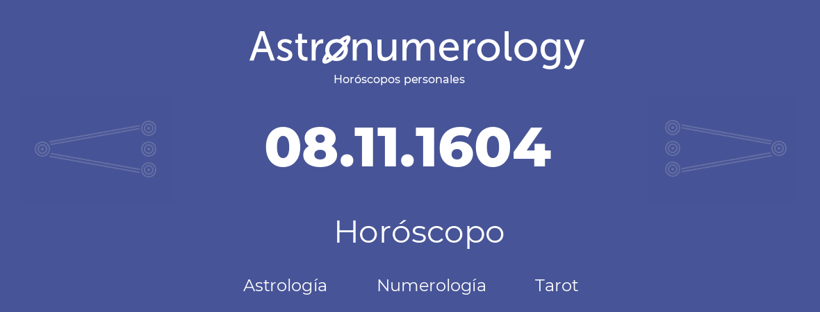 Fecha de nacimiento 08.11.1604 (8 de Noviembre de 1604). Horóscopo.