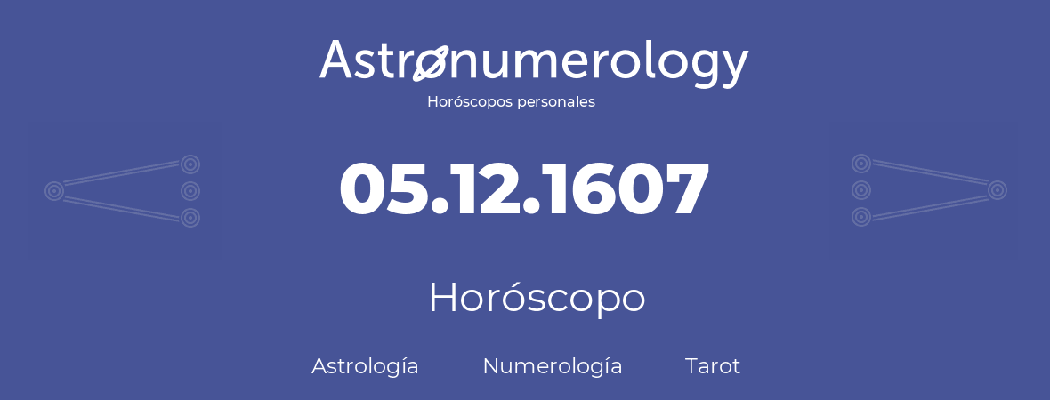 Fecha de nacimiento 05.12.1607 (5 de Diciembre de 1607). Horóscopo.