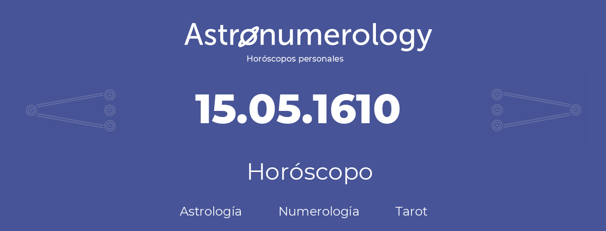 Fecha de nacimiento 15.05.1610 (15 de Mayo de 1610). Horóscopo.