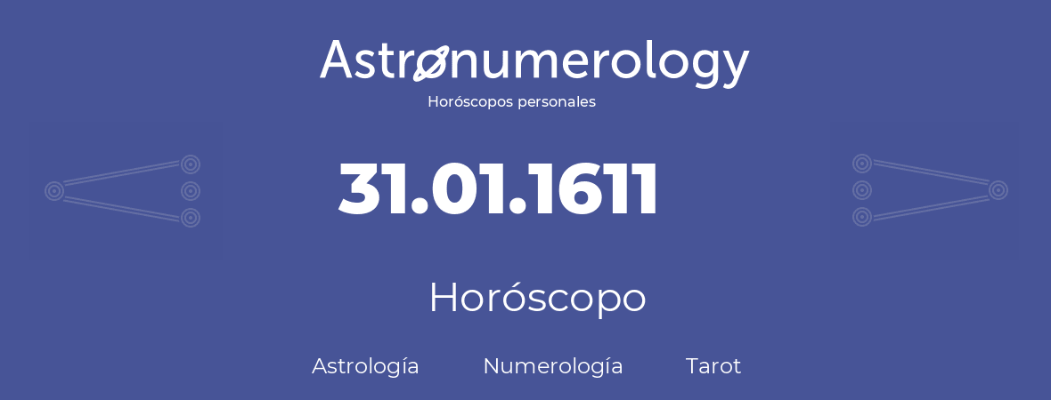 Fecha de nacimiento 31.01.1611 (31 de Enero de 1611). Horóscopo.