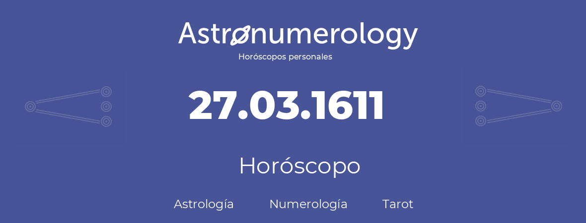 Fecha de nacimiento 27.03.1611 (27 de Marzo de 1611). Horóscopo.