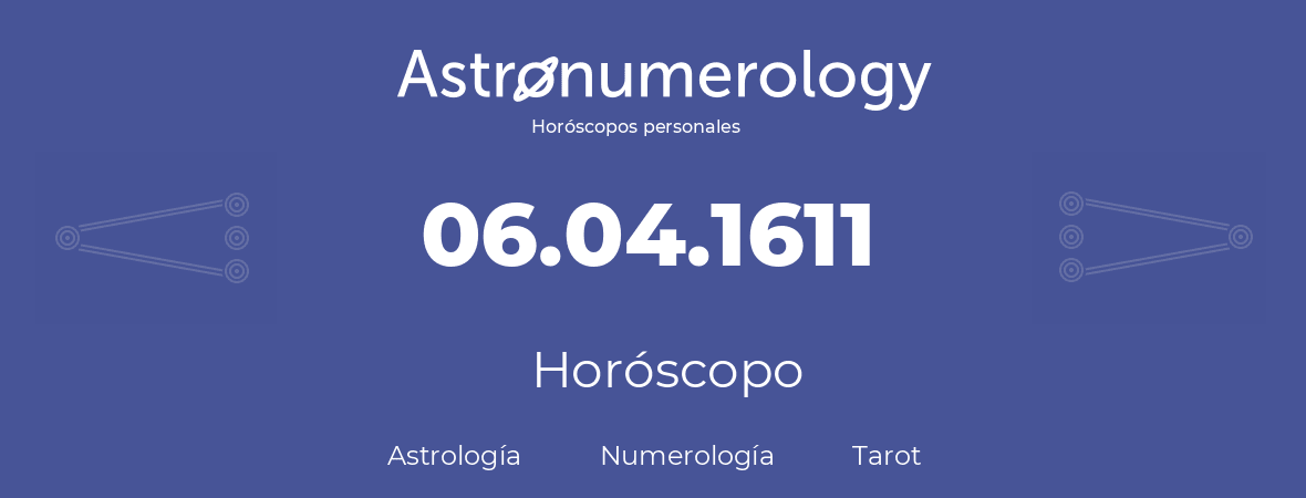 Fecha de nacimiento 06.04.1611 (06 de Abril de 1611). Horóscopo.