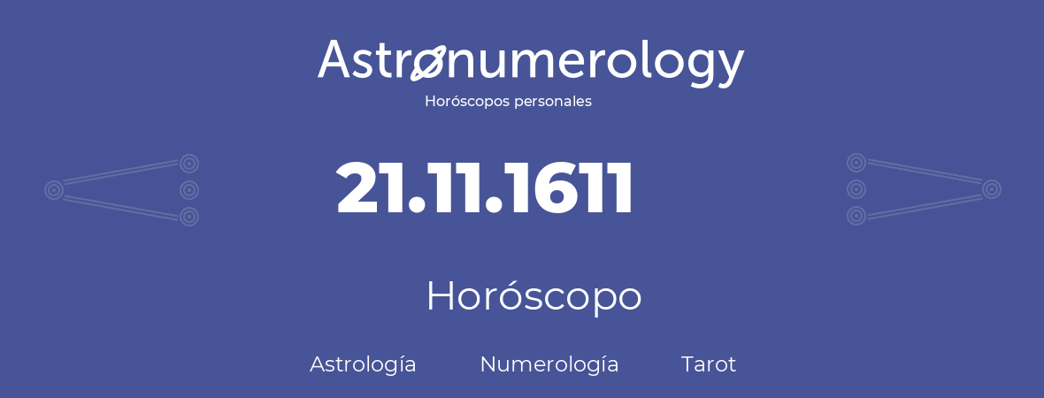 Fecha de nacimiento 21.11.1611 (21 de Noviembre de 1611). Horóscopo.