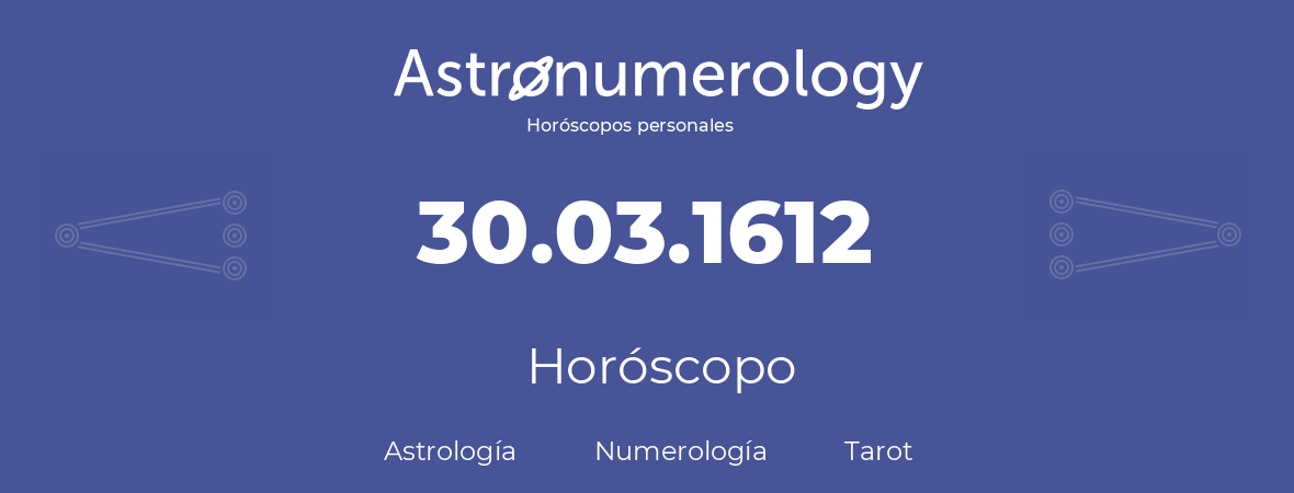 Fecha de nacimiento 30.03.1612 (30 de Marzo de 1612). Horóscopo.