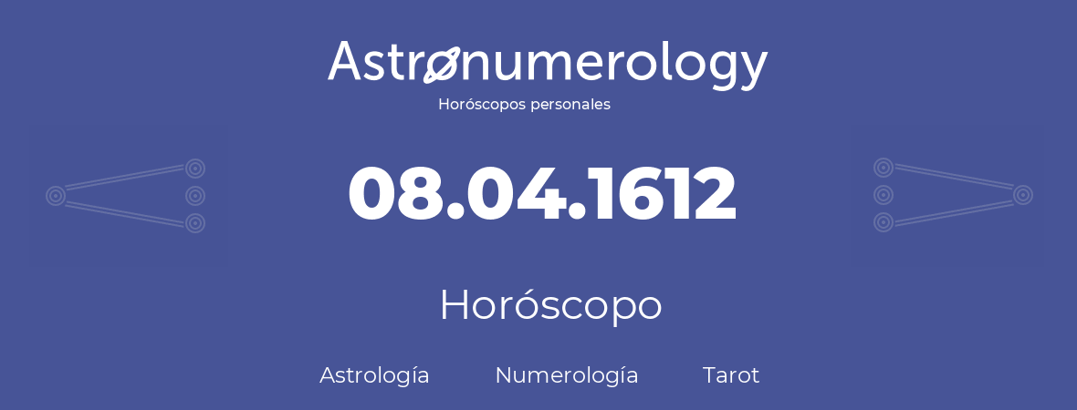 Fecha de nacimiento 08.04.1612 (08 de Abril de 1612). Horóscopo.