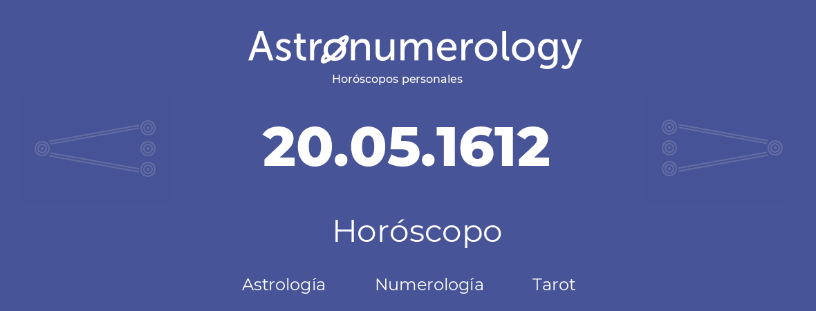 Fecha de nacimiento 20.05.1612 (20 de Mayo de 1612). Horóscopo.