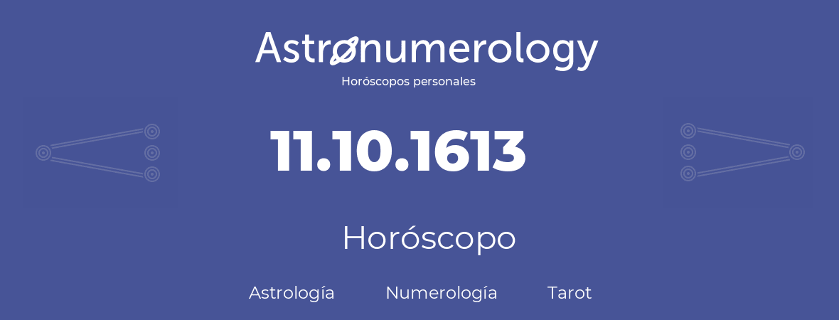 Fecha de nacimiento 11.10.1613 (11 de Octubre de 1613). Horóscopo.