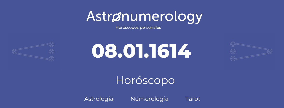 Fecha de nacimiento 08.01.1614 (8 de Enero de 1614). Horóscopo.