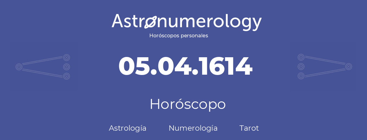 Fecha de nacimiento 05.04.1614 (05 de Abril de 1614). Horóscopo.