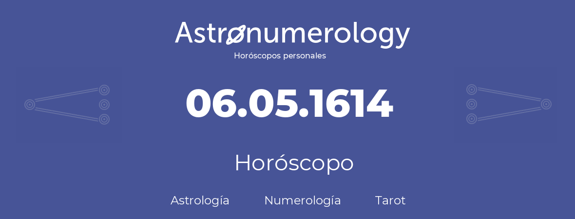 Fecha de nacimiento 06.05.1614 (6 de Mayo de 1614). Horóscopo.