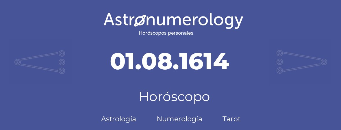 Fecha de nacimiento 01.08.1614 (1 de Agosto de 1614). Horóscopo.