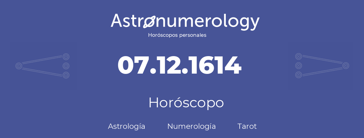 Fecha de nacimiento 07.12.1614 (7 de Diciembre de 1614). Horóscopo.