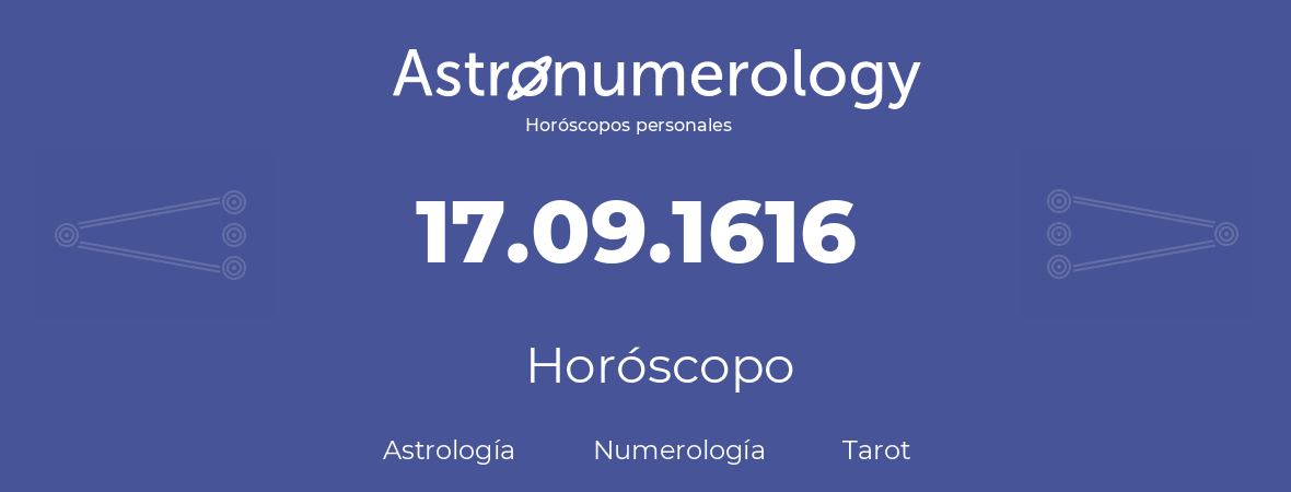 Fecha de nacimiento 17.09.1616 (17 de Septiembre de 1616). Horóscopo.
