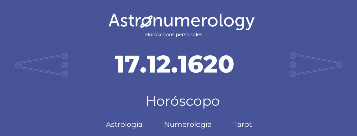 Fecha de nacimiento 17.12.1620 (17 de Diciembre de 1620). Horóscopo.
