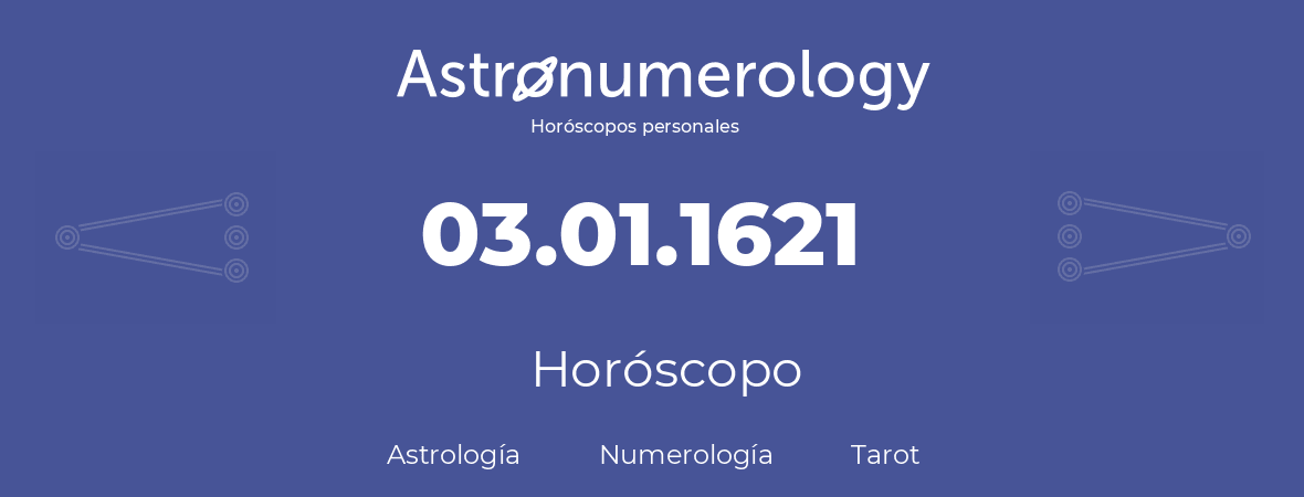 Fecha de nacimiento 03.01.1621 (3 de Enero de 1621). Horóscopo.