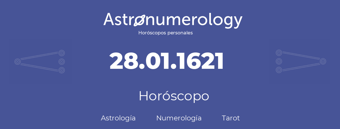 Fecha de nacimiento 28.01.1621 (28 de Enero de 1621). Horóscopo.