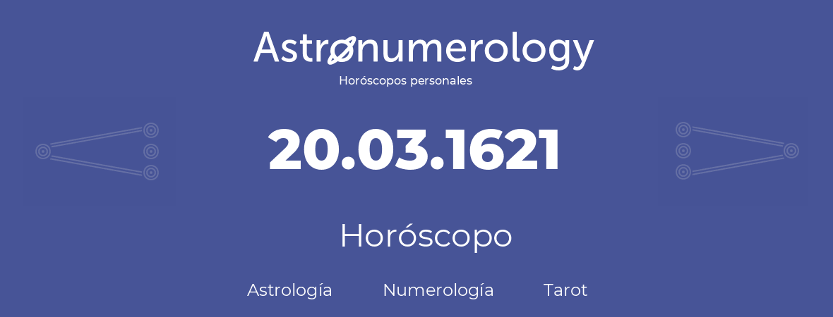 Fecha de nacimiento 20.03.1621 (20 de Marzo de 1621). Horóscopo.