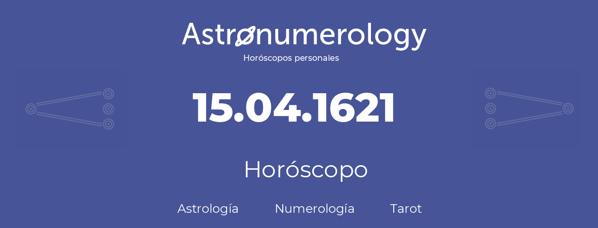 Fecha de nacimiento 15.04.1621 (15 de Abril de 1621). Horóscopo.