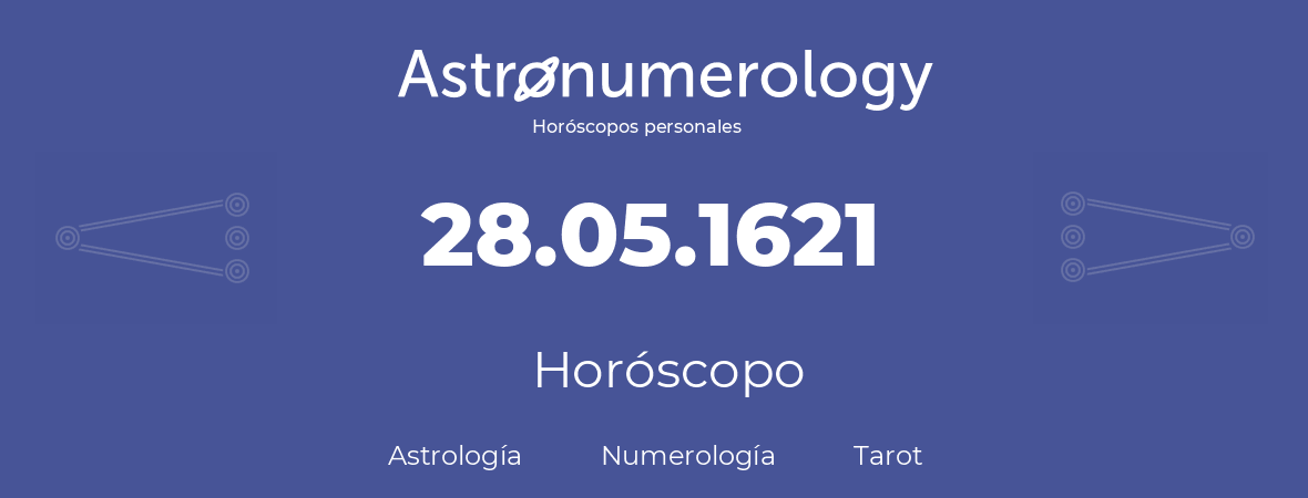 Fecha de nacimiento 28.05.1621 (28 de Mayo de 1621). Horóscopo.