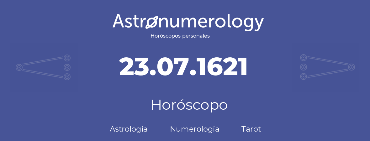 Fecha de nacimiento 23.07.1621 (23 de Julio de 1621). Horóscopo.
