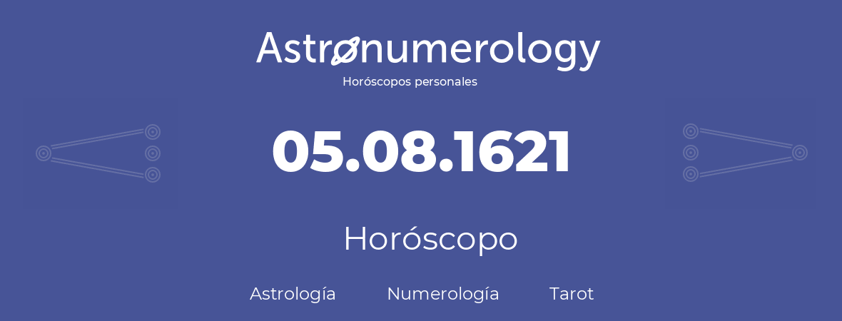 Fecha de nacimiento 05.08.1621 (5 de Agosto de 1621). Horóscopo.