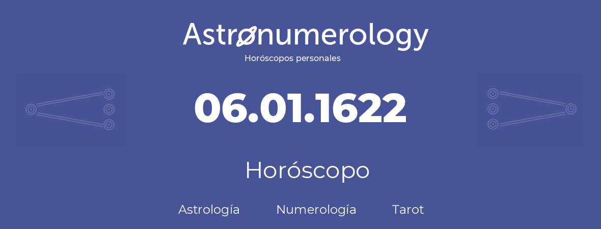 Fecha de nacimiento 06.01.1622 (6 de Enero de 1622). Horóscopo.