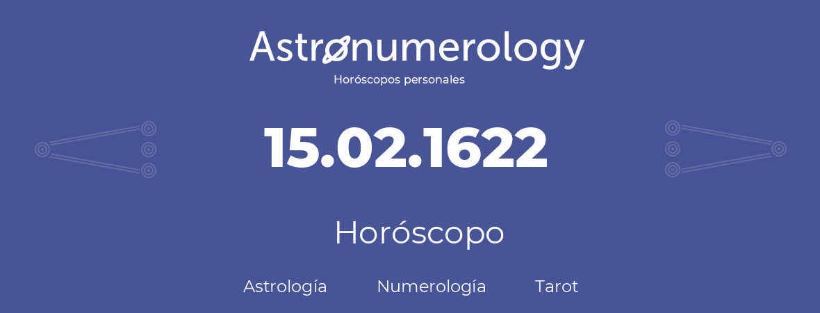 Fecha de nacimiento 15.02.1622 (15 de Febrero de 1622). Horóscopo.