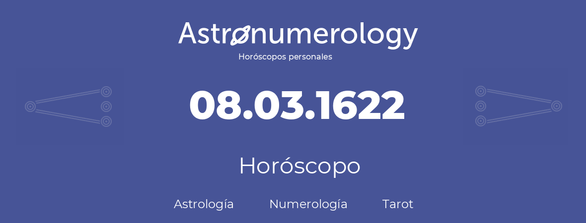 Fecha de nacimiento 08.03.1622 (8 de Marzo de 1622). Horóscopo.