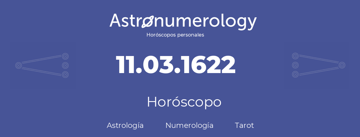 Fecha de nacimiento 11.03.1622 (11 de Marzo de 1622). Horóscopo.