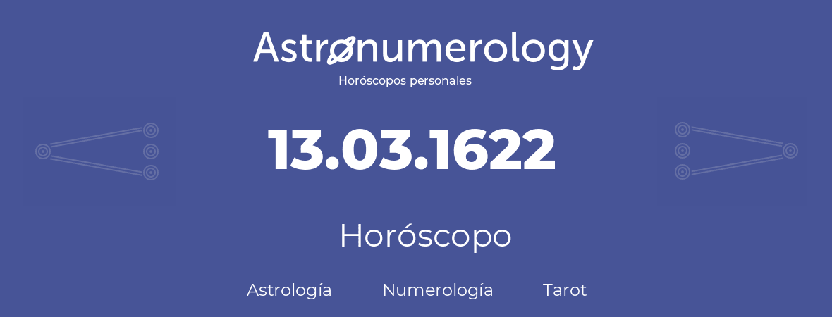 Fecha de nacimiento 13.03.1622 (13 de Marzo de 1622). Horóscopo.