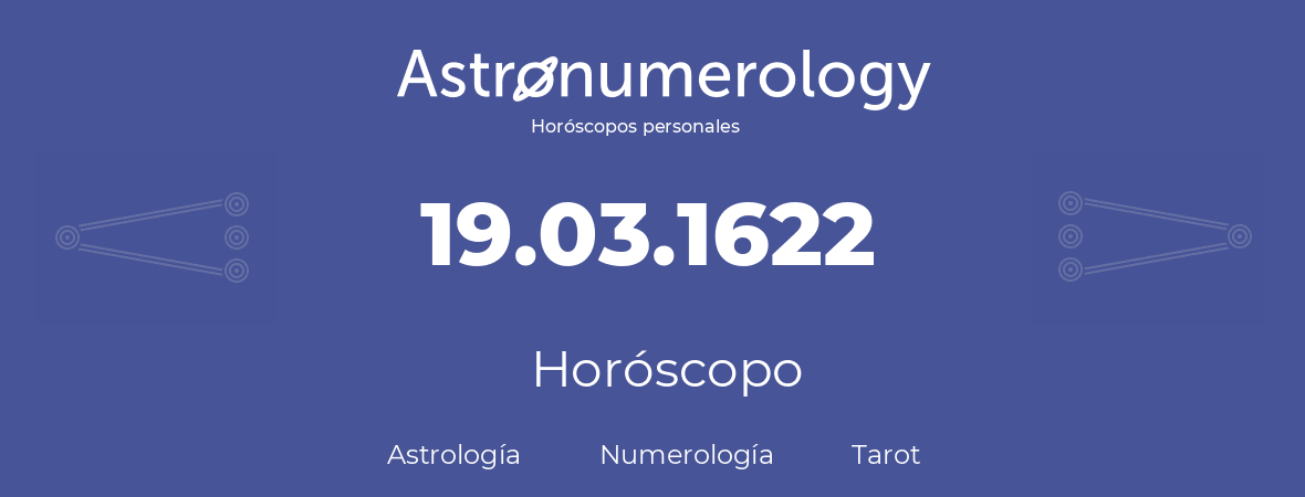 Fecha de nacimiento 19.03.1622 (19 de Marzo de 1622). Horóscopo.