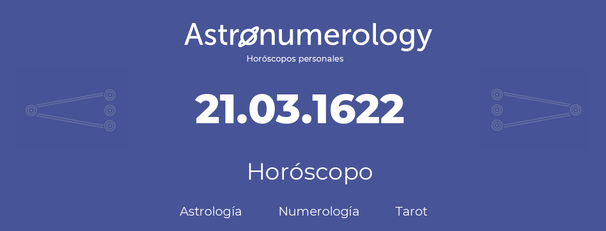 Fecha de nacimiento 21.03.1622 (21 de Marzo de 1622). Horóscopo.