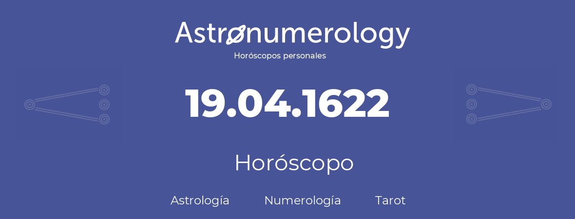 Fecha de nacimiento 19.04.1622 (19 de Abril de 1622). Horóscopo.