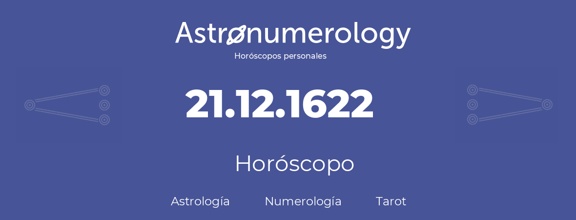 Fecha de nacimiento 21.12.1622 (21 de Diciembre de 1622). Horóscopo.