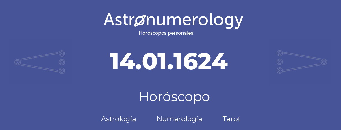 Fecha de nacimiento 14.01.1624 (14 de Enero de 1624). Horóscopo.