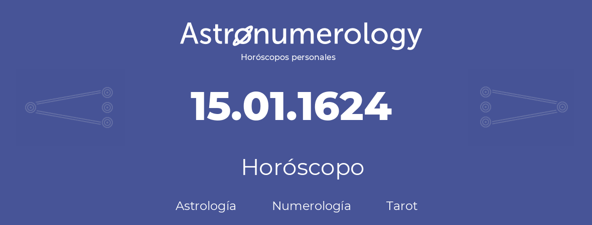 Fecha de nacimiento 15.01.1624 (15 de Enero de 1624). Horóscopo.